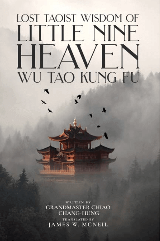Lost Taoist Wisdom of LIttle Nine Heaven Wu Tao Kung-Fu